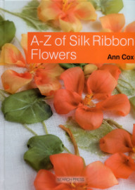 A-Z of Silk Ribbon Flowers - Ann Cox